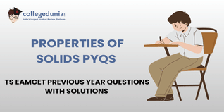 TS EAMCET PYQs for Properties of Solids with Solutions: Practice TS EAMCET Previous Year Questions